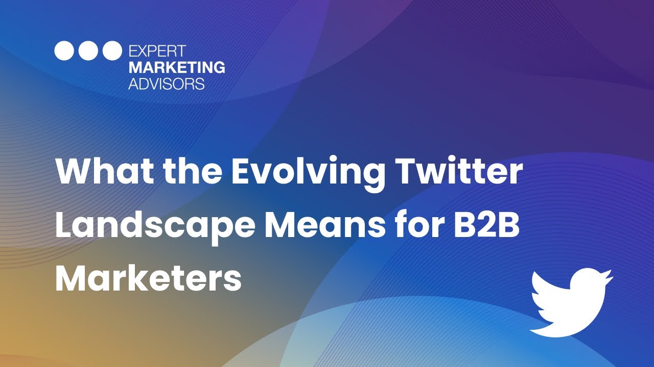 What the Evolving Twitter Landscape Means for B2B Marketers